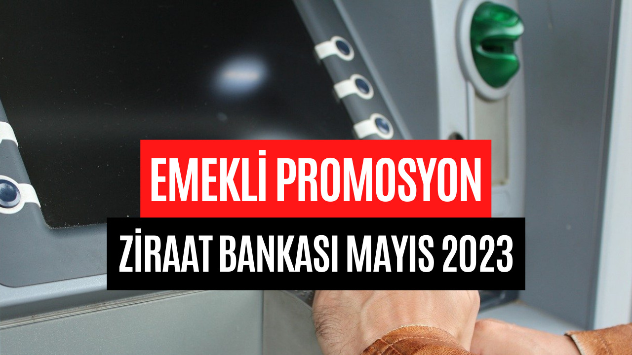 Emekli Promosyonu Açıklandı! Mayıs 2023 Ziraat Bankası Emekli Promosyon ...