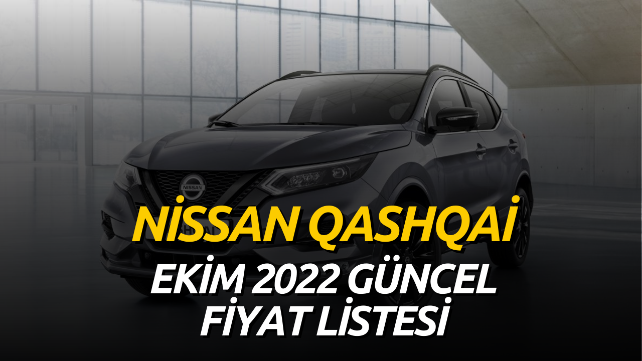 Nissan Qashqai Ekim 2022 Günce Fiyat Listesi