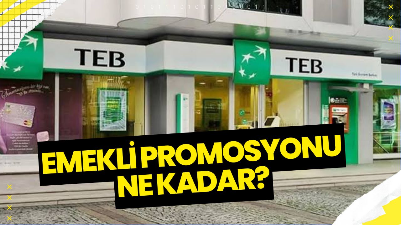 TEB Emeklilere Ne Kadar Promosyon Vereceği Belli Oldu Edirne Jet Haber