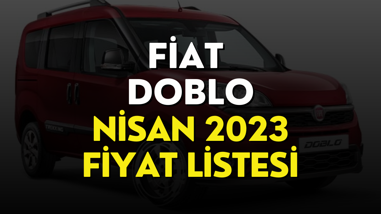 Fiat Doblo Fiyat Listesi! Nisan 2023 Fiat Doblo Fiyatı | Edirne Jet Haber